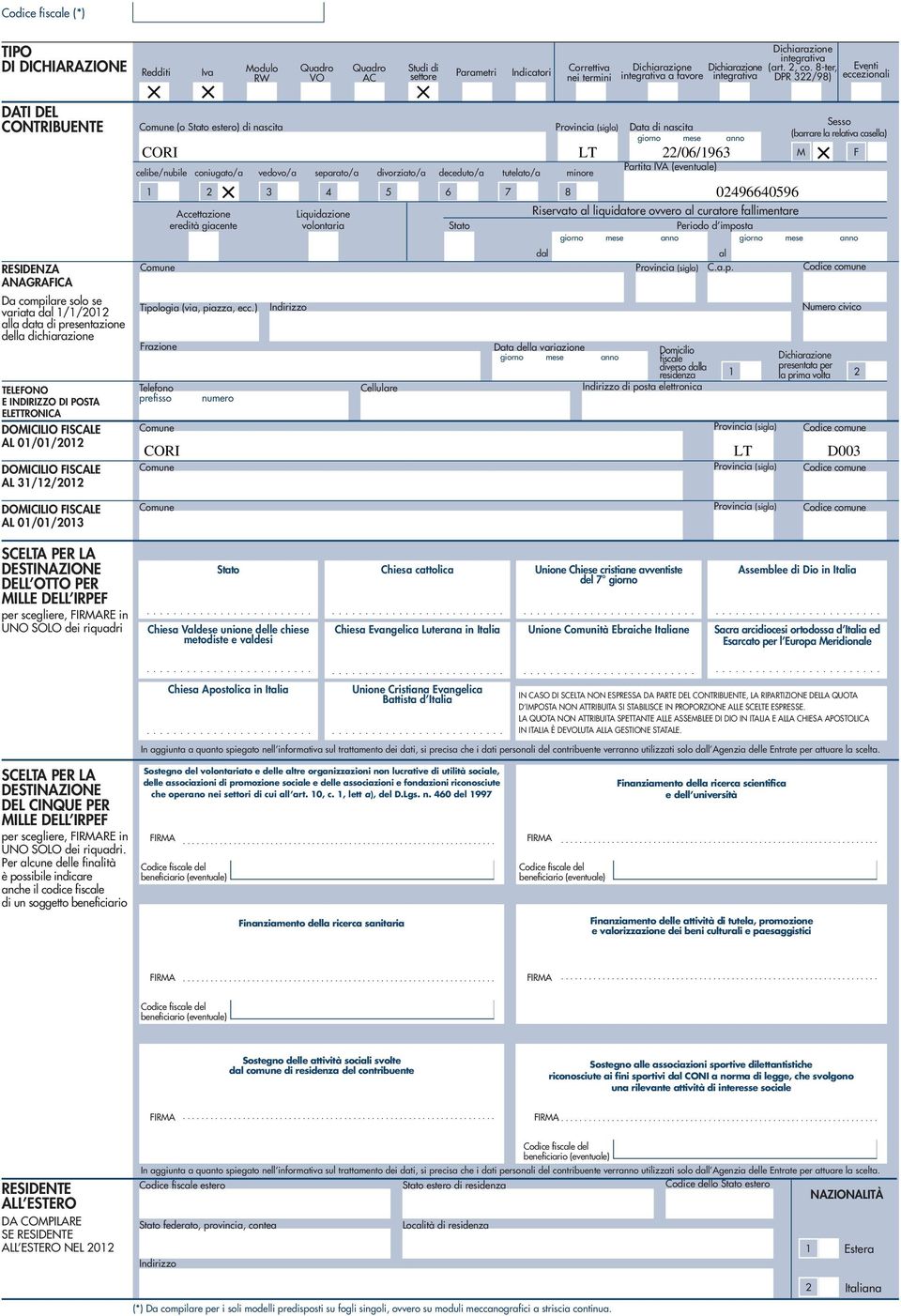 -ter, DPR /) Eventi eccezionali DATI DEL CONTRIBUENTE RESIDENZA ANAGRAFICA Da compilare solo se variata dal //0 alla data di presentazione della dichiarazione TELEFONO E INDIRIZZO DI POSTA