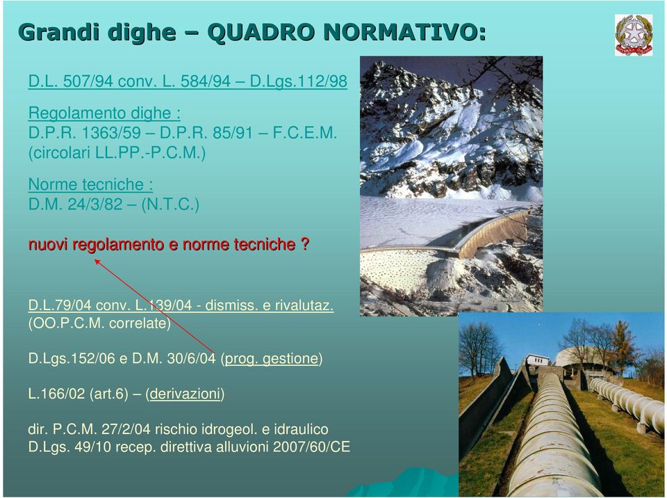 L.139/04 - dismiss. e rivalutaz. (OO.P.C.M. correlate) D.Lgs.152/06 e D.M. 30/6/04 (prog. gestione) L.166/02 (art.