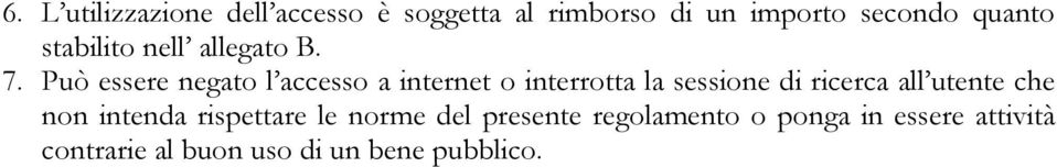 Può essere negato l accesso a internet o interrotta la sessione di ricerca all