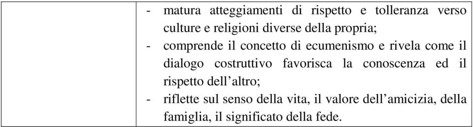 dialogo costruttivo favorisca la conoscenza ed il rispetto dell altro; -