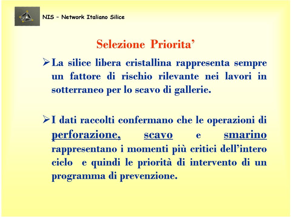 I dati raccolti confermano che le operazioni di perforazione, scavo e smarino