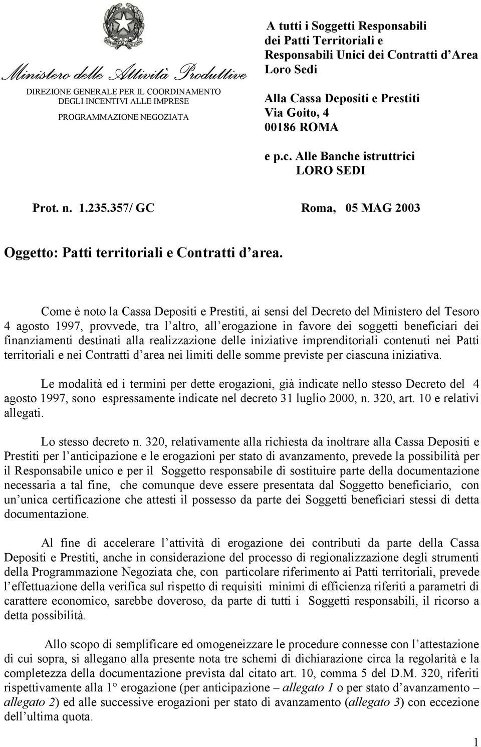 357/ GC Roma, 05 MAG 2003 Oggetto: Patti territoriali e Contratti d area.