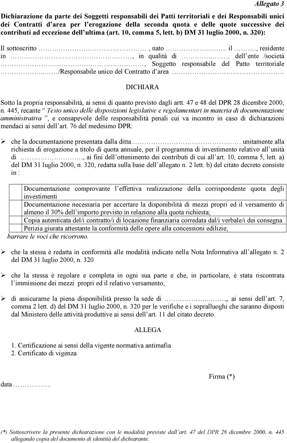 , Soggetto responsabile del Patto territoriale.. /Responsabile unico del Contratto d area.. Sotto la propria responsabilità, ai sensi di quanto previsto dagli artt.