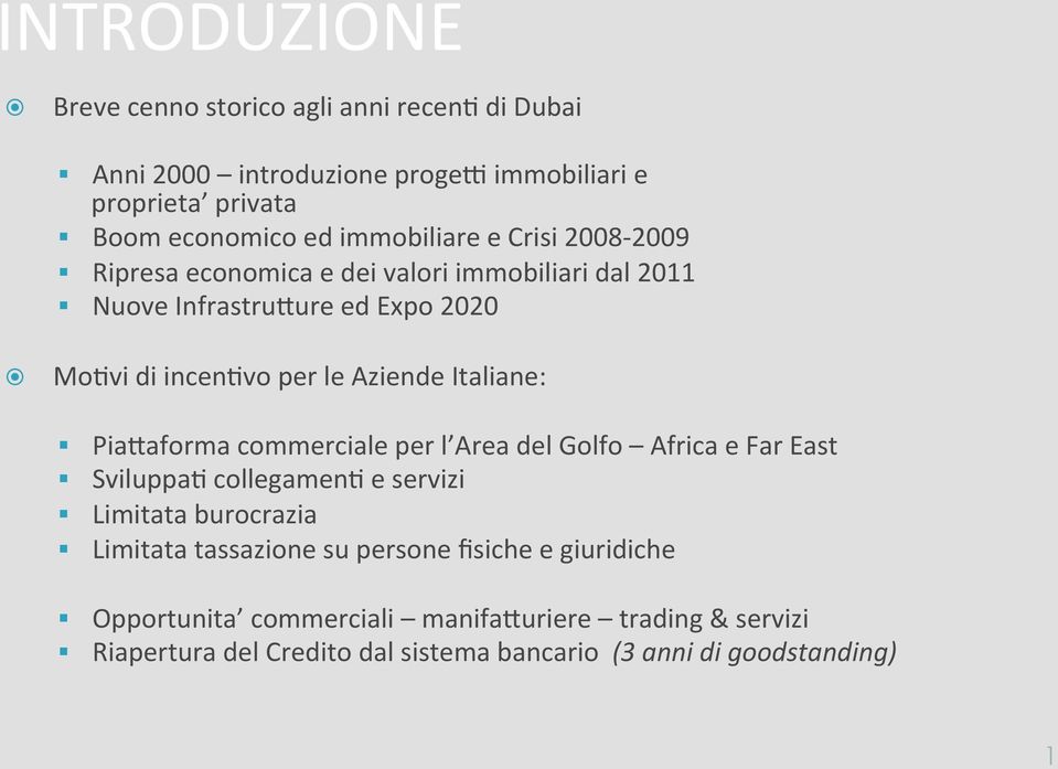 Italiane: PiaKaforma commerciale per l Area del Golfo Africa e Far East Sviluppa8 collegamen8 e servizi Limitata burocrazia Limitata tassazione su