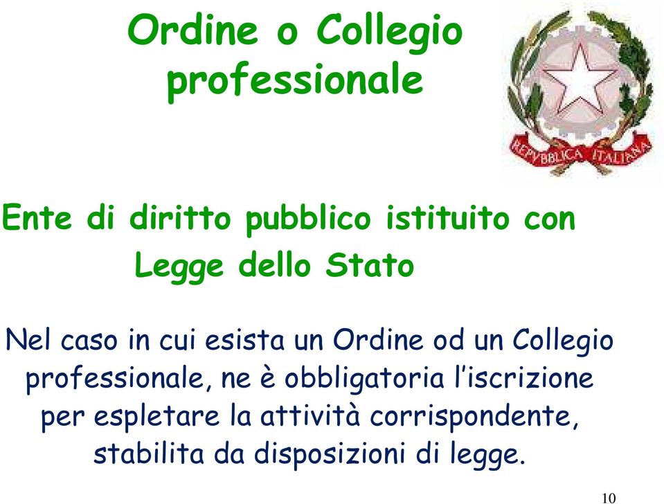 od un Collegio professionale, ne è obbligatoria l iscrizione per