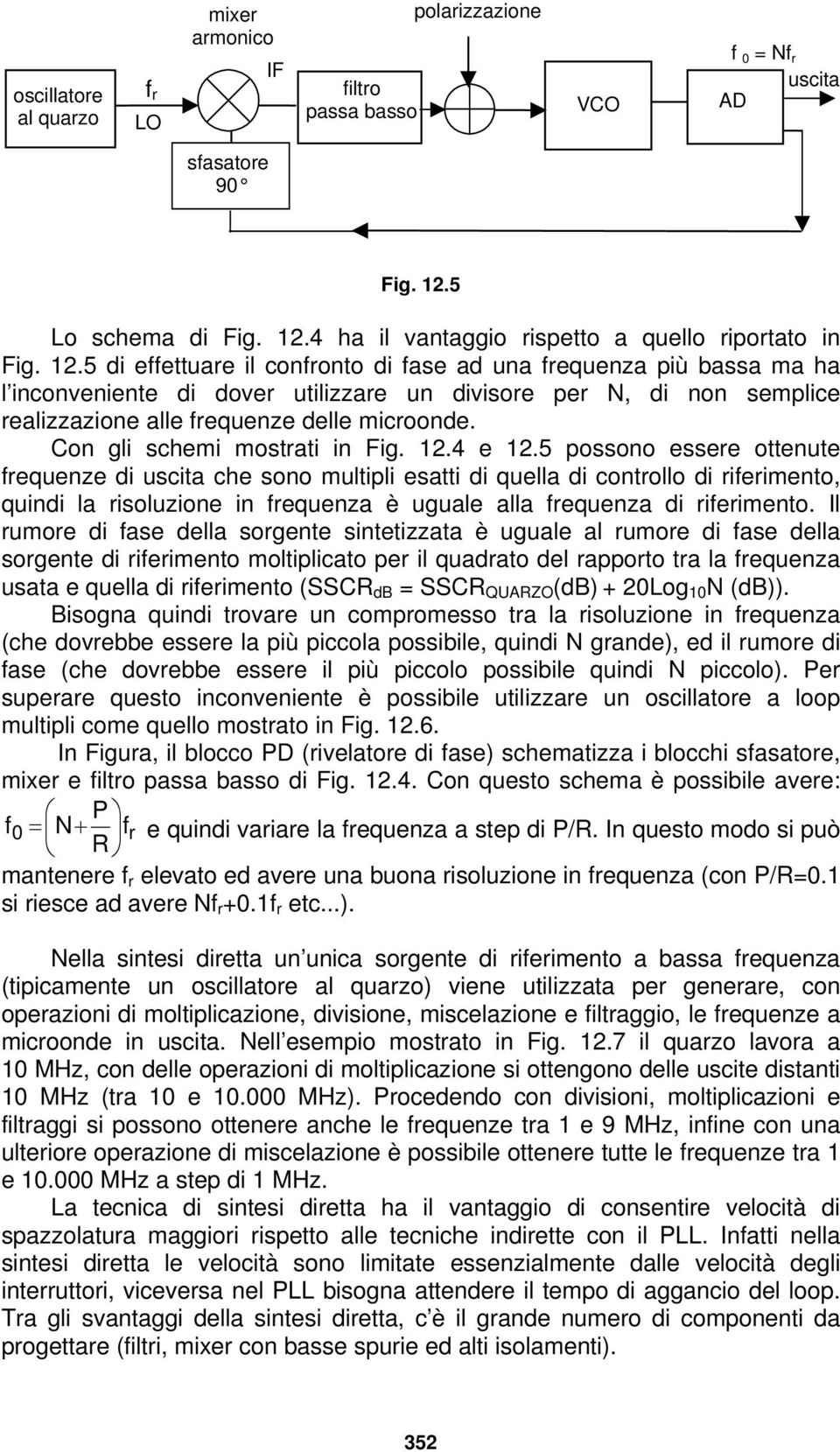 Con gli schemi mostrati in Fig. 1.4 e 1.