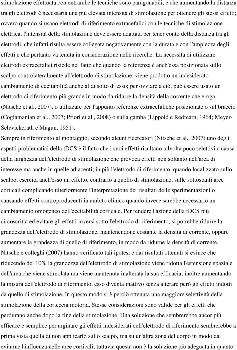 tra gli elettrodi, che infatti risulta essere collegata negativamente con la durata e con l'ampiezza degli effetti e che pertanto va tenuta in considerazione nelle ricerche.