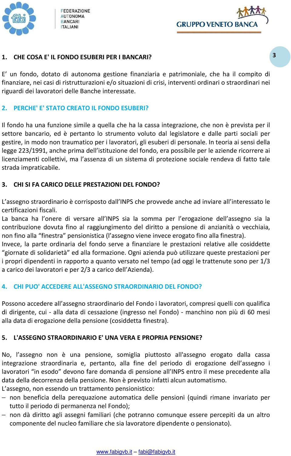 riguardi dei lavoratori delle Banche interessate. 2. PERCHE' E' STATO CREATO IL FONDO ESUBERI?