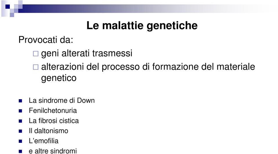 materiale genetico La sindrome di Down Fenilchetonuria