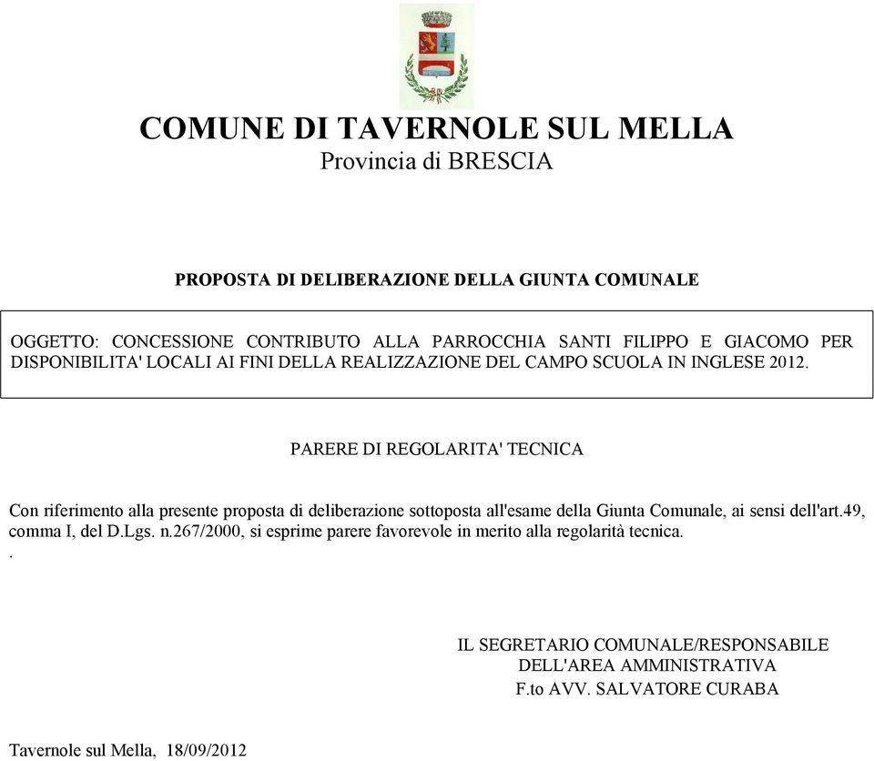 di deliberazione sottoposta all'esame della Giunta Comunale, ai sensi dell'art.49, comma I, del D.Lgs. n.