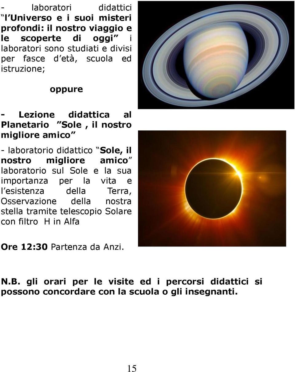 laboratorio sul Sole e la sua importanza per la vita e l esistenza della Terra, Osservazione della nostra stella tramite telescopio Solare con