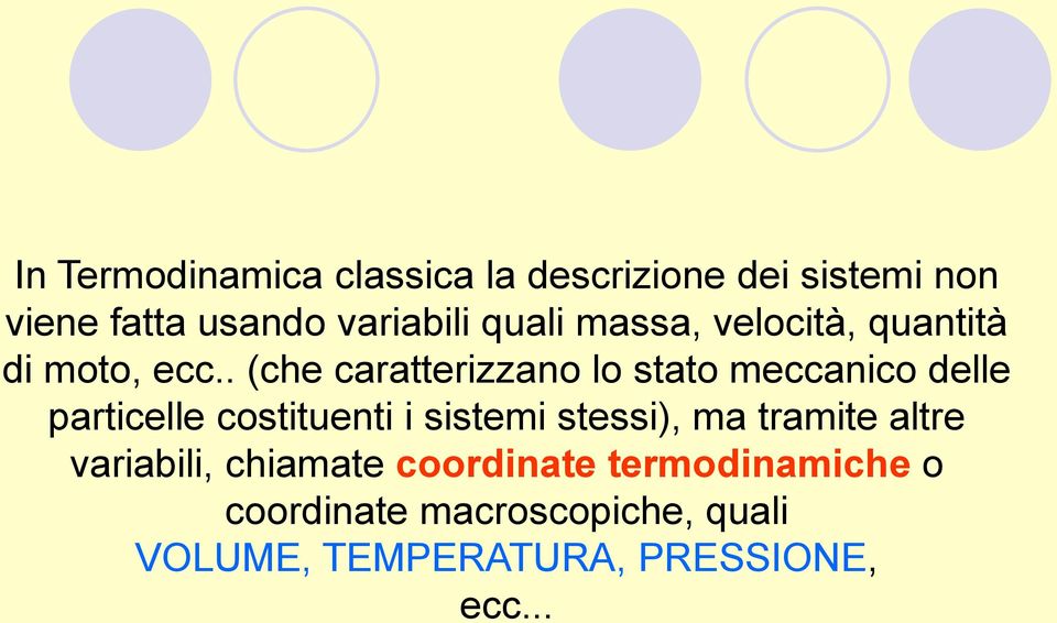 . (che caratterizzano lo stato meccanico delle particelle costituenti i sistemi stessi),