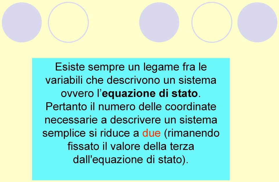 Pertanto il numero delle coordinate necessarie a descrivere un