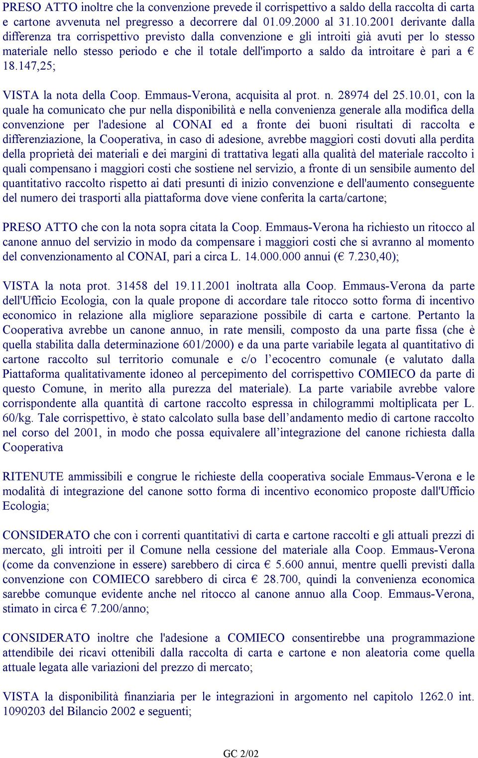 pari a 18.147,25; VISTA la nota della Coop. Emmaus-Verona, acquisita al prot. n. 28974 del 25.10.