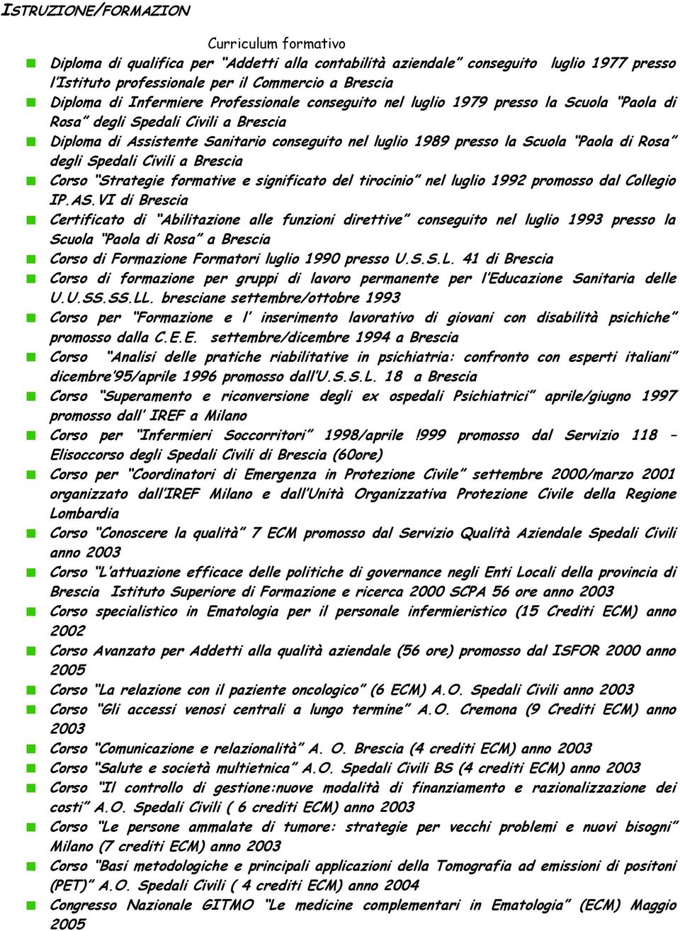 Rosa degli Spedali Civili a Brescia Corso Strategie formative e significato del tirocinio nel luglio 1992 promosso dal Collegio IP.AS.