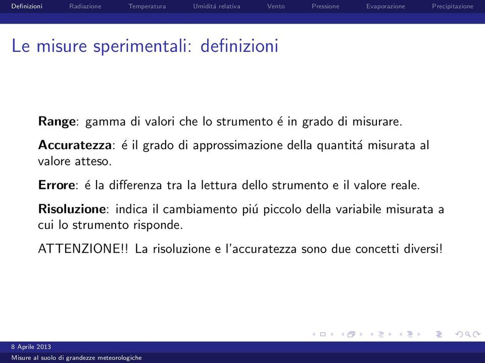 Errore: é la differenza tra la lettura dello strumento e il valore reale.