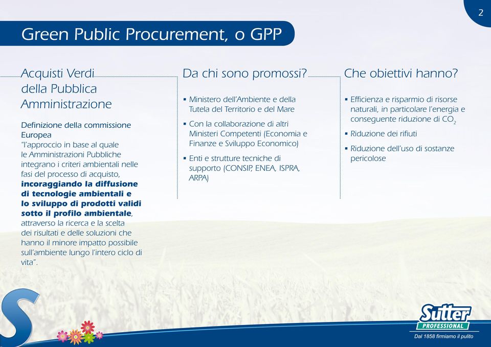 dei risultati e delle soluzioni che hanno il minore impatto possibile sull ambiente lungo l intero ciclo di vita. Da chi sono promossi?