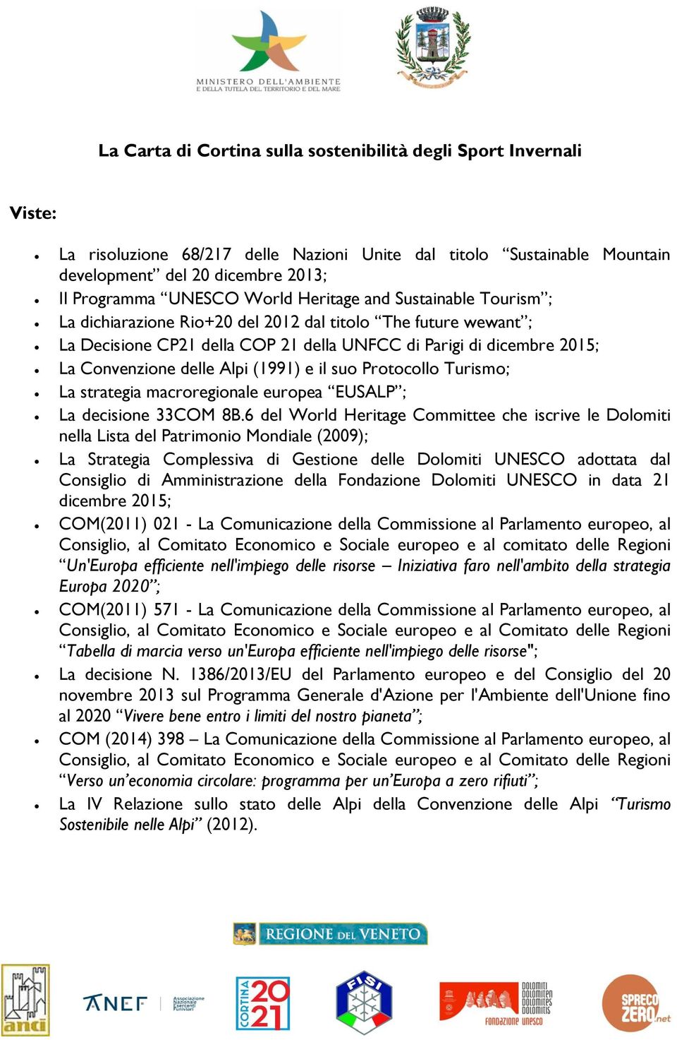 Alpi (1991) e il suo Protocollo Turismo; La strategia macroregionale europea EUSALP ; La decisione 33COM 8B.