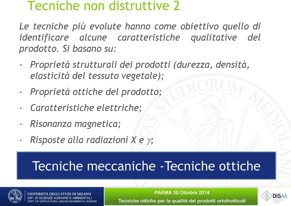 Si basano su: - Proprietà strutturali dei prodotti (durezza, densità, elasticità del tessuto vegetale); -