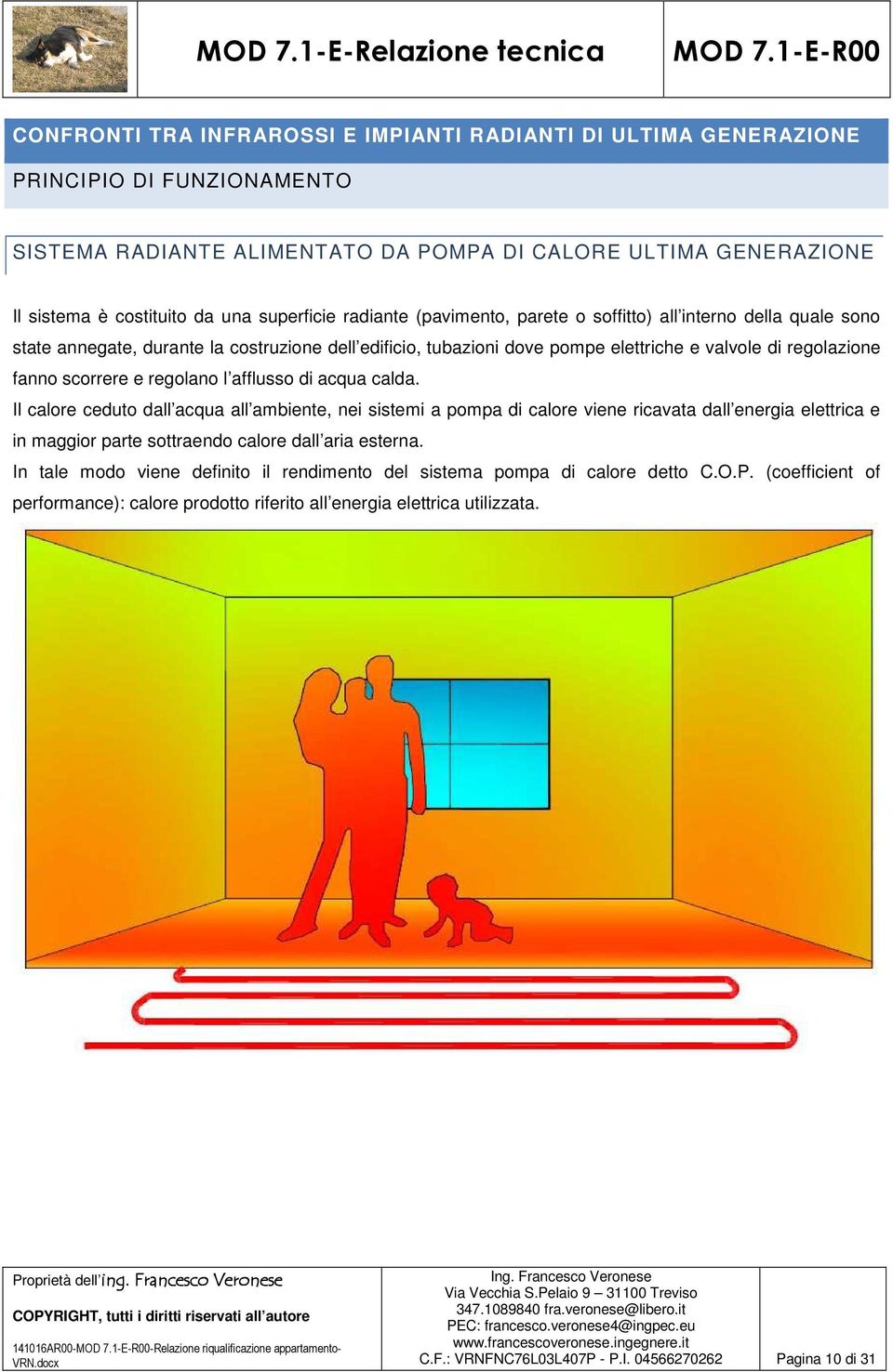 scorrere e regolano l afflusso di acqua calda.