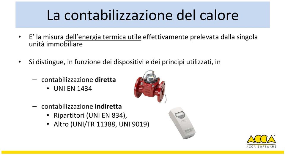 funzione dei dispositivi e dei principi utilizzati, in contabilizzazione diretta