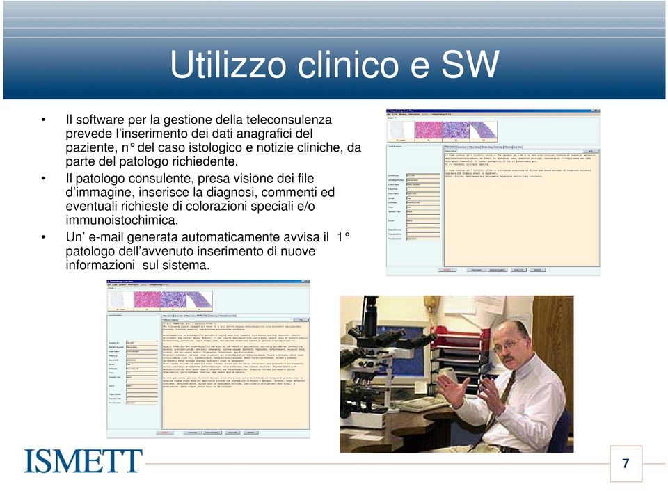 Il patologo consulente, presa visione dei file d immagine, inserisce la diagnosi, commenti ed eventuali richieste di