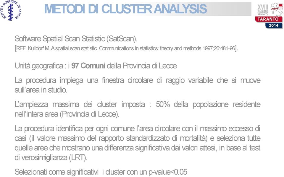 L ampiezza massima dei cluster imposta : 50% della popolazione residente nell intera area (Provincia di Lecce).