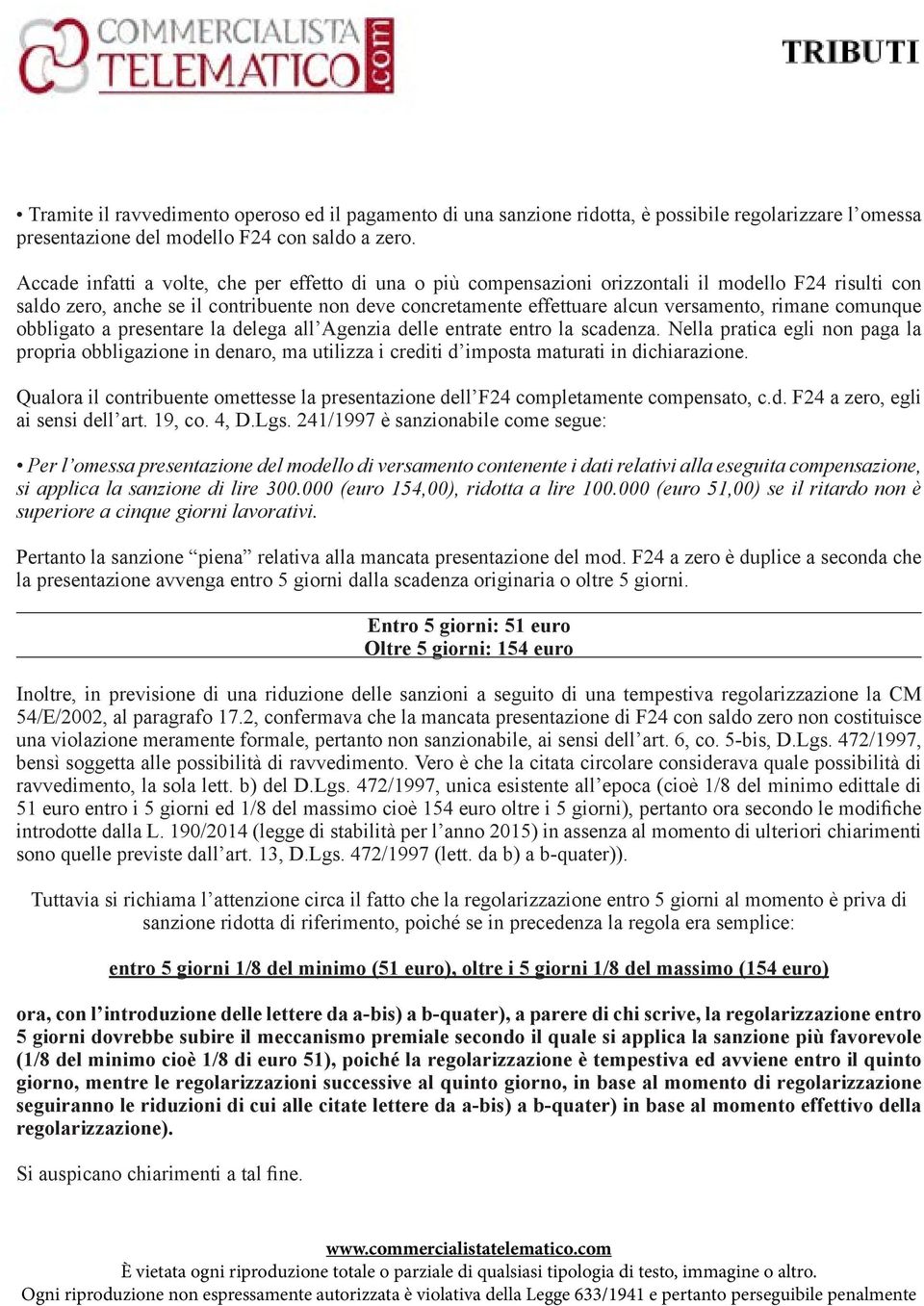 rimane comunque obbligato a presentare la delega all Agenzia delle entrate entro la scadenza.