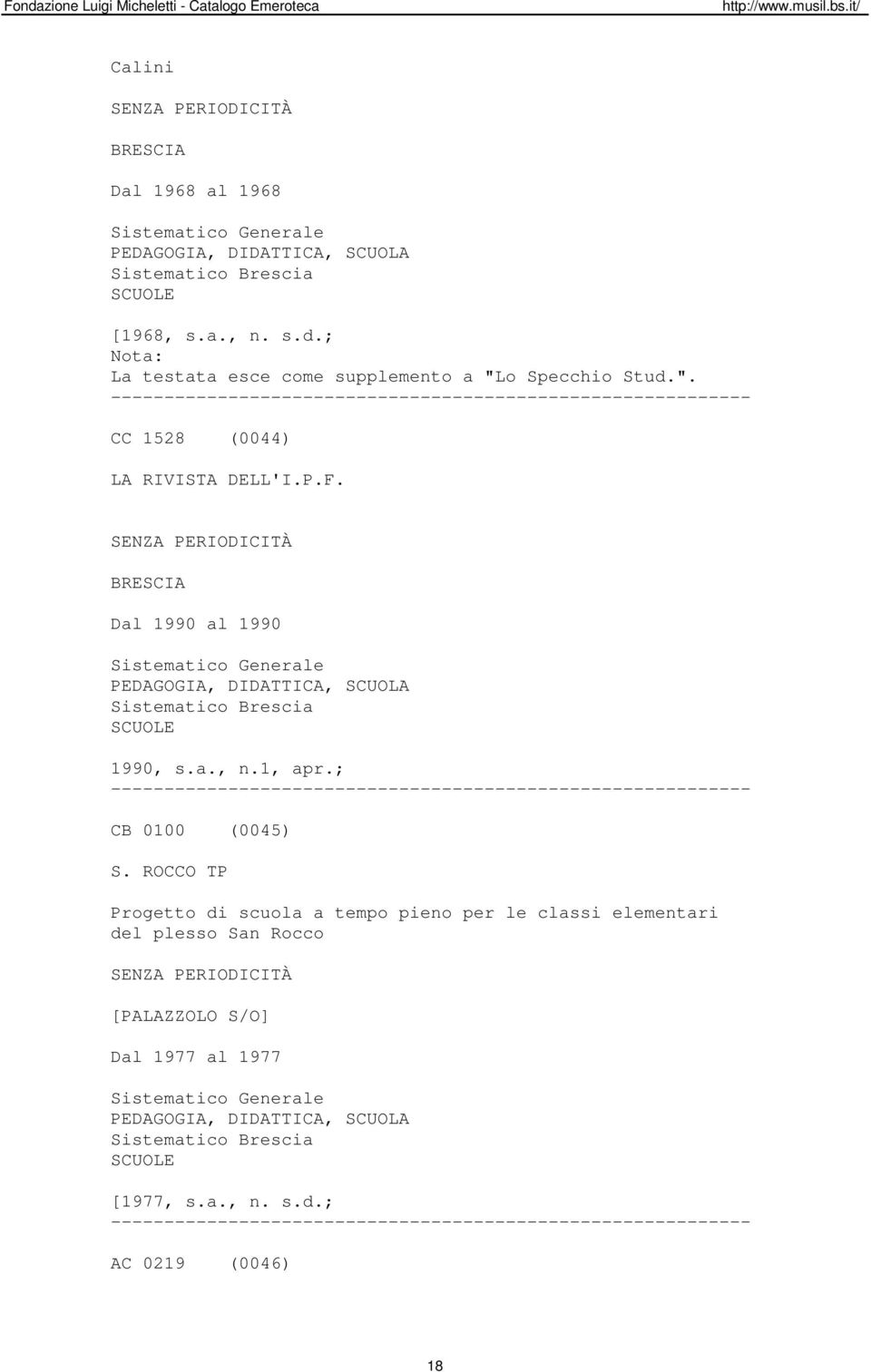 P.F. Dal 1990 al 1990 1990, s.a., n.1, apr.; CB 0100 (0045) S.