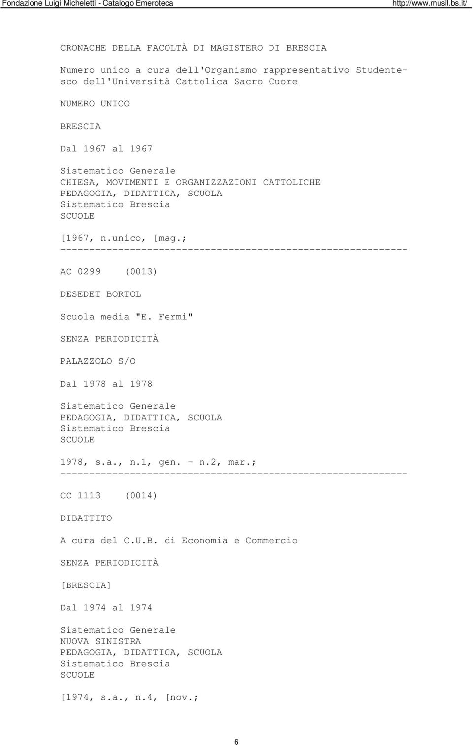 ; AC 0299 (0013) DESEDET BORTOL Scuola media "E. Fermi" PALAZZOLO S/O Dal 1978 al 1978 1978, s.a., n.1, gen. - n.2, mar.