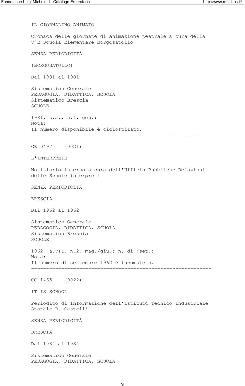 ; CB 0497 (0021) L'INTERPRETE Notiziario interno a cura dell'ufficio Pubbliche Relazioni delle Scuole interpreti Dal 1962 al