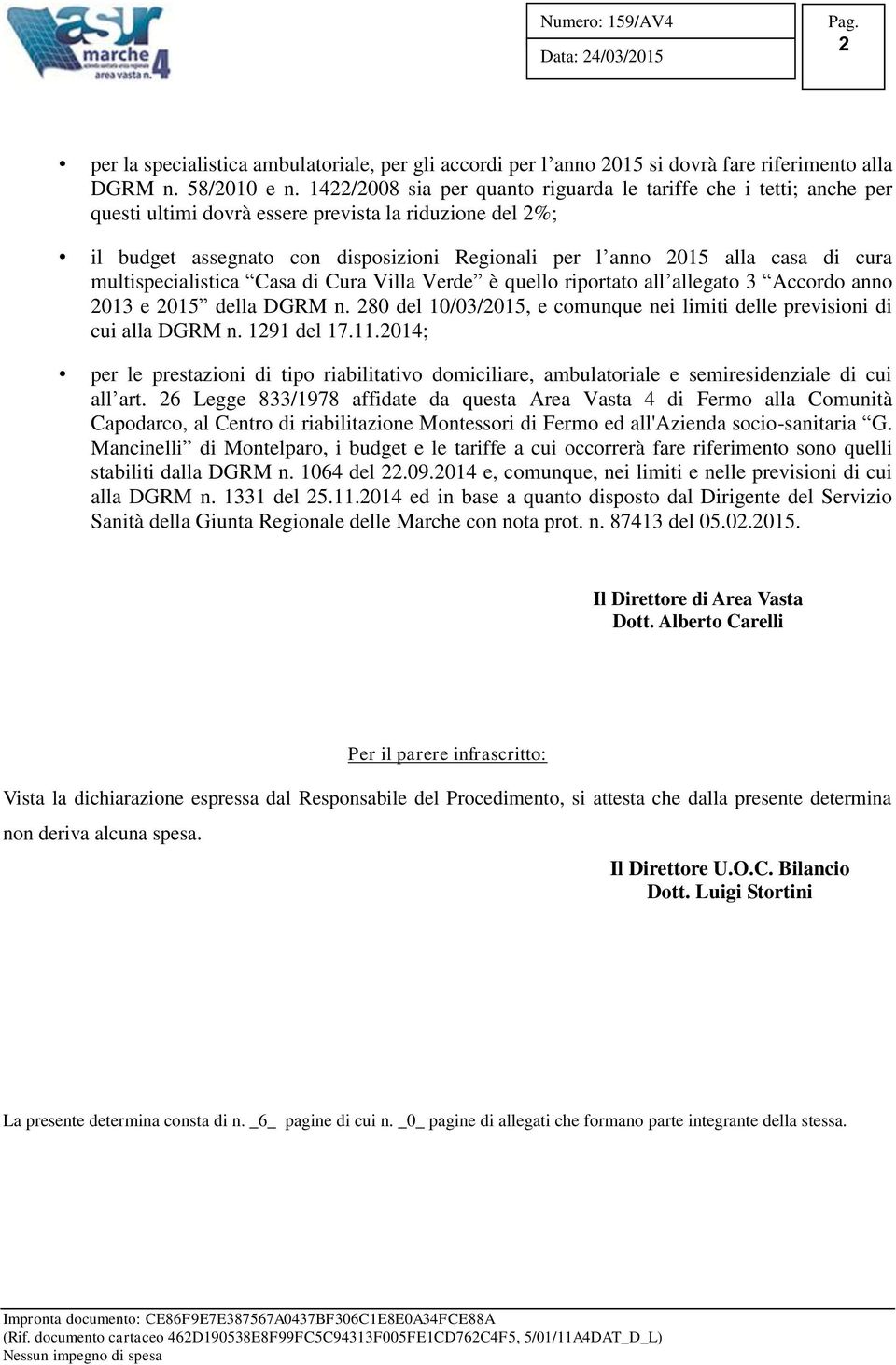 di cura multispecialistica Casa di Cura Villa Verde è quello riportato all allegato 3 Accordo anno 2013 e 2015 della DGRM n.