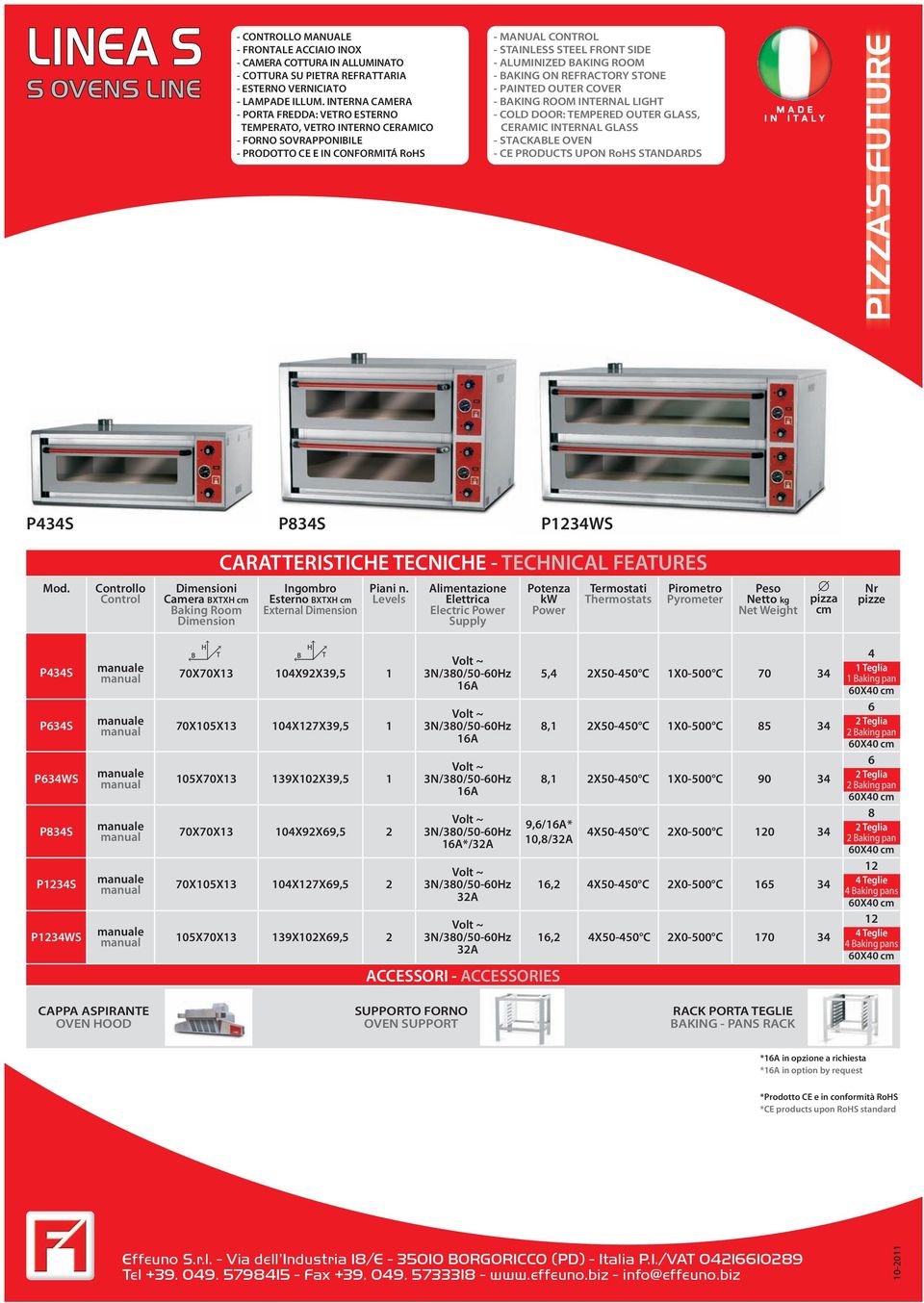 BAKING ROOM - BAKING ON REFRACTORY STONE - PAINTED OUTER COVER - BAKING ROOM INTERNAL LIGHT - COLD DOOR: TEMPERED OUTER GLASS, CERAMIC INTERNAL GLASS - STACKABLE OVEN - CE PRODUCTS UPON RoHS