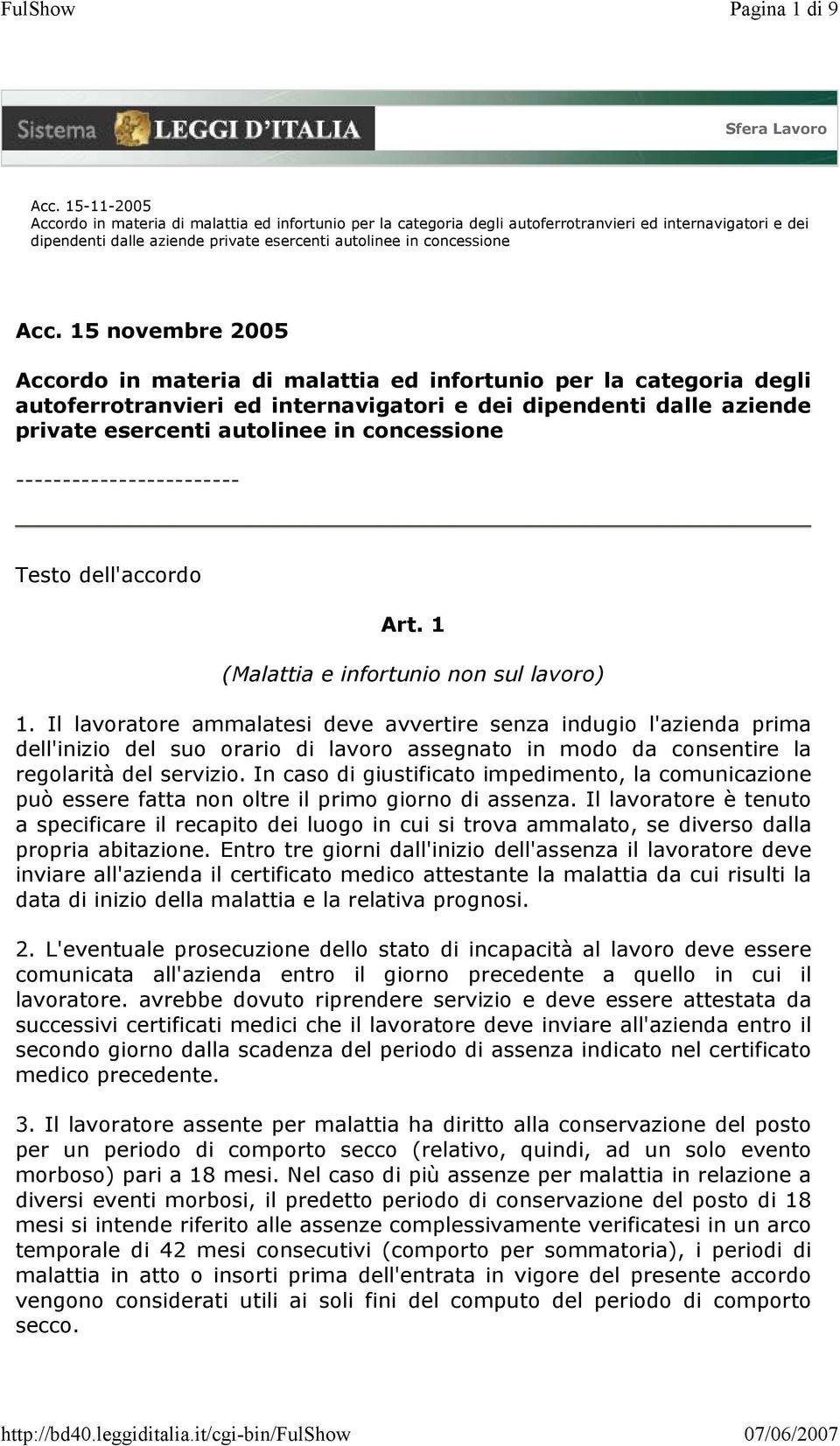 15 novembre 2005 Accordo in materia di malattia ed infortunio per la categoria degli autoferrotranvieri ed internavigatori e dei dipendenti dalle aziende private esercenti autolinee in concessione