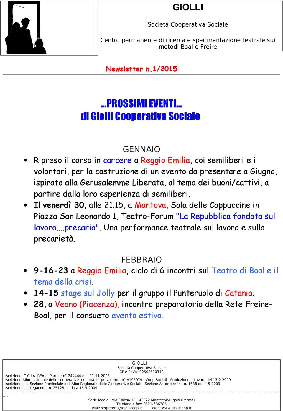 Liberata, al tema dei buoni/cattivi, a partire dalla loro esperienza di semiliberi. Il venerdì 30, alle 21.