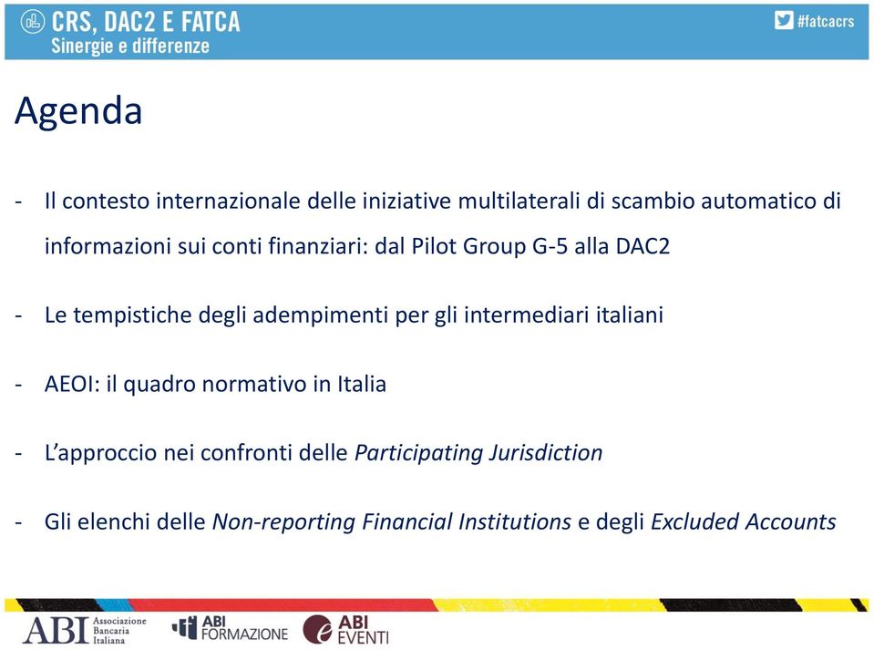 per gli intermediari italiani AEOI: il quadro normativo in Italia L approccio nei confronti delle