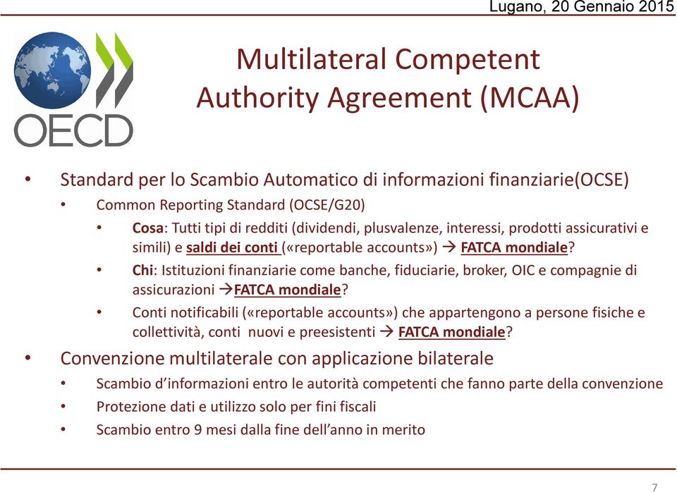 Chi: Istituzioni finanziarie come banche, fiduciarie, broker, OIC e compagnie di assicurazioni FATCA mondiale?