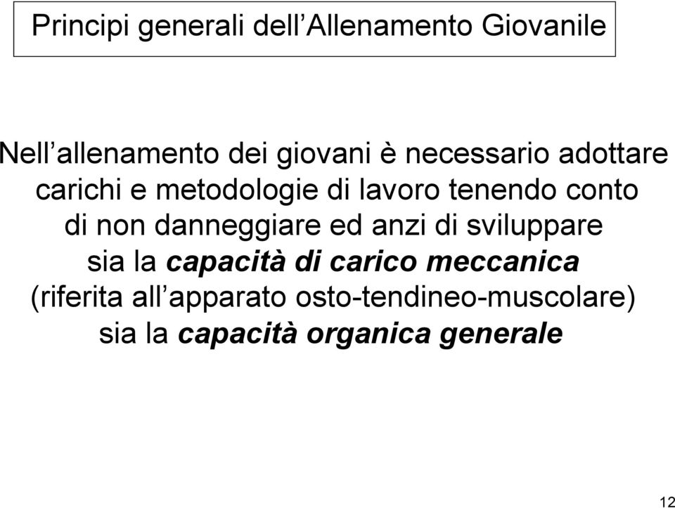 danneggiare ed anzi di sviluppare sia la capacità di carico meccanica