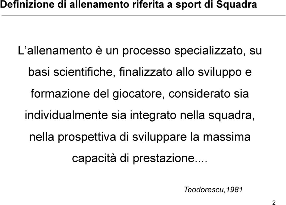 formazione del giocatore, considerato sia individualmente sia integrato nella