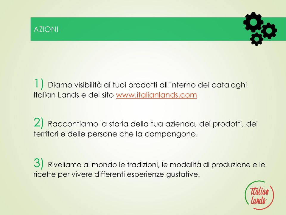 com 2) Raccontiamo la storia della tua azienda, dei prodotti, dei territori e delle