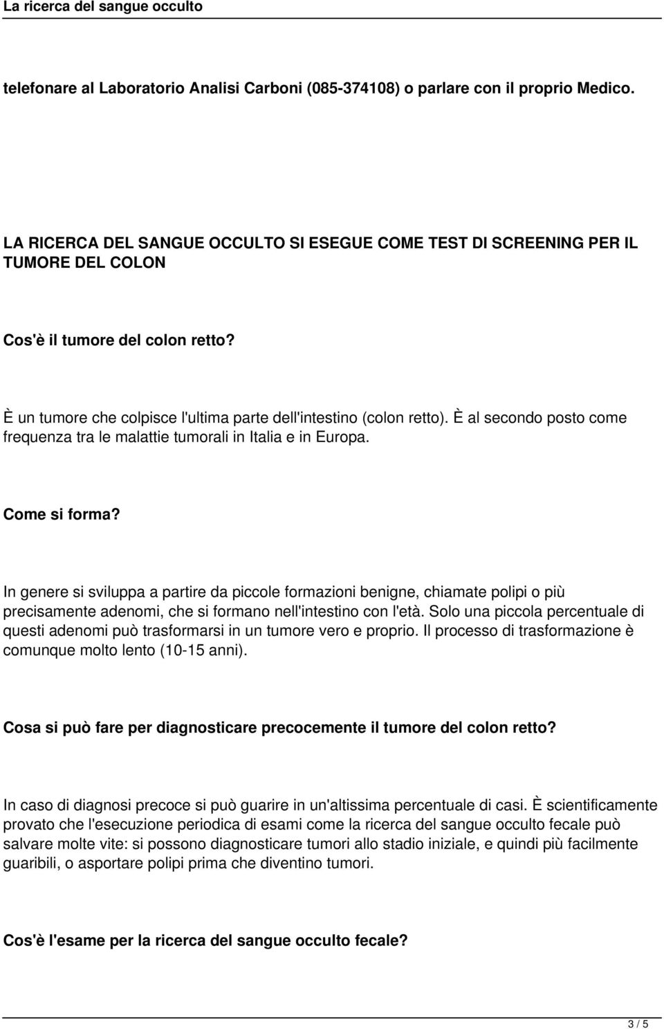 È al secondo posto come frequenza tra le malattie tumorali in Italia e in Europa. Come si forma?