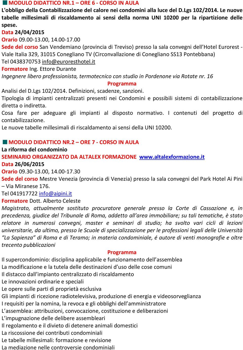 Ettore Durante Ingegnere libero professionista, termotecnico con studio in Pordenone via Rotate nr. 16 Analisi del D.Lgs 102/2014. Definizioni, scadenze, sanzioni.