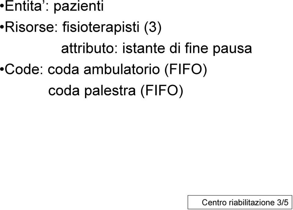 istante di fine pausa Code: coda ambulatorio