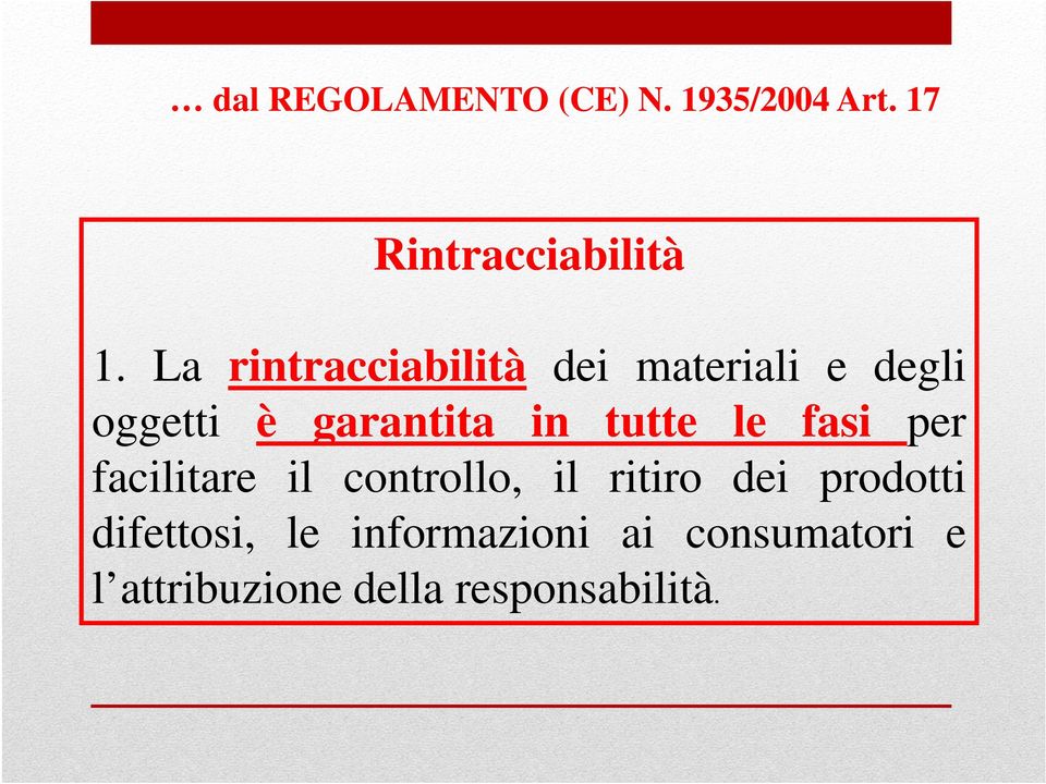 tutte le fasi per facilitare il controllo, il ritiro dei prodotti