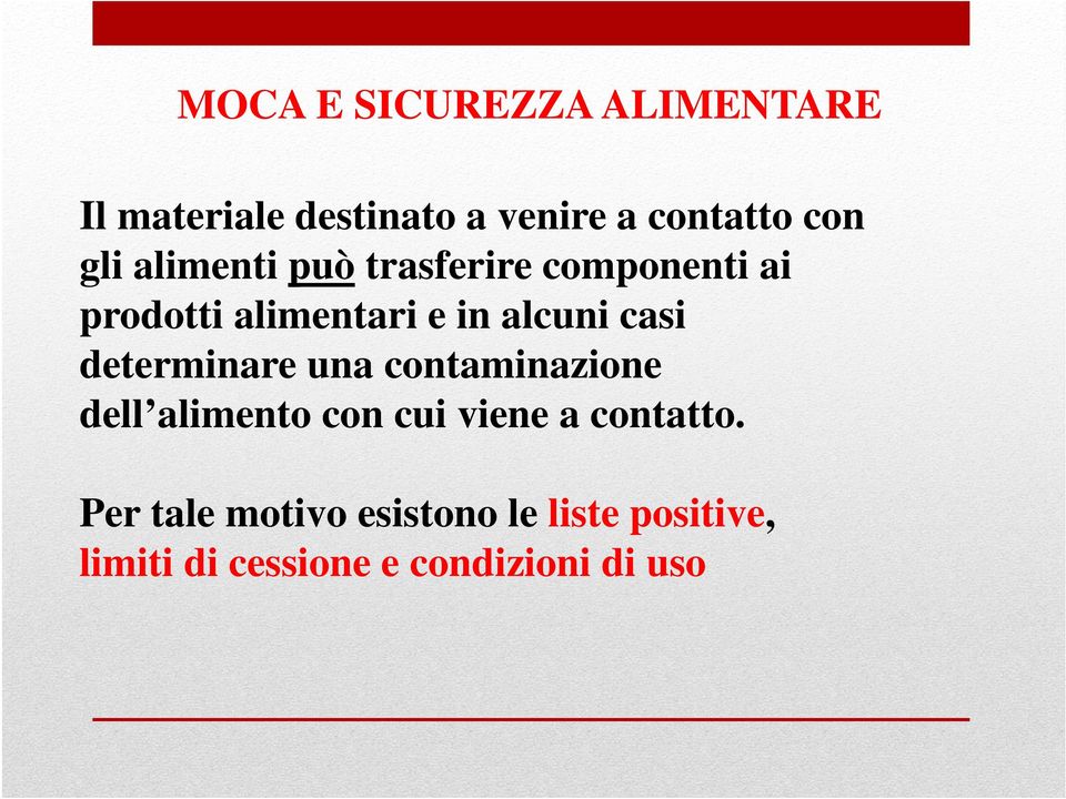 casi determinare una contaminazione dell alimento con cui viene a contatto.