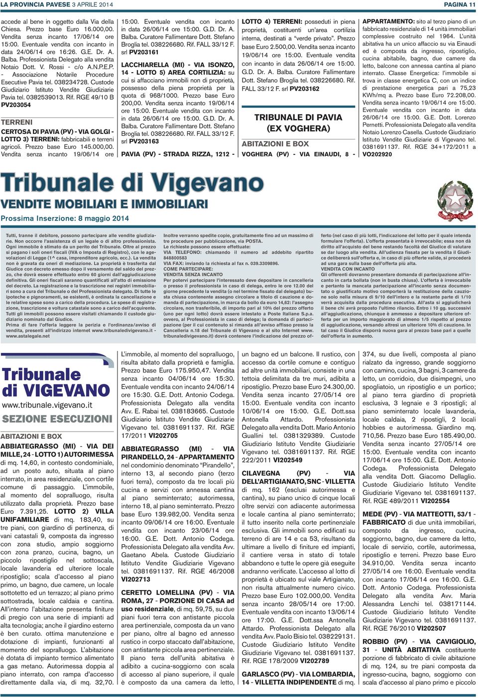 Vendita senza incanto 19/06/14 ore in data 26/06/14 ore 15:00. G.D. Dr. A. Balba. Curatore Fallimentare Dott. Stefano Broglia tel. 038226680. Rif. FALL 33/12 F.