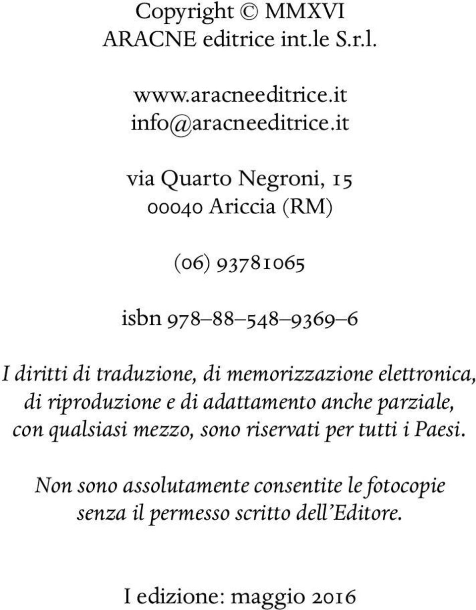 memorizzazione elettronica, di riproduzione e di adattamento anche parziale, con qualsiasi mezzo, sono