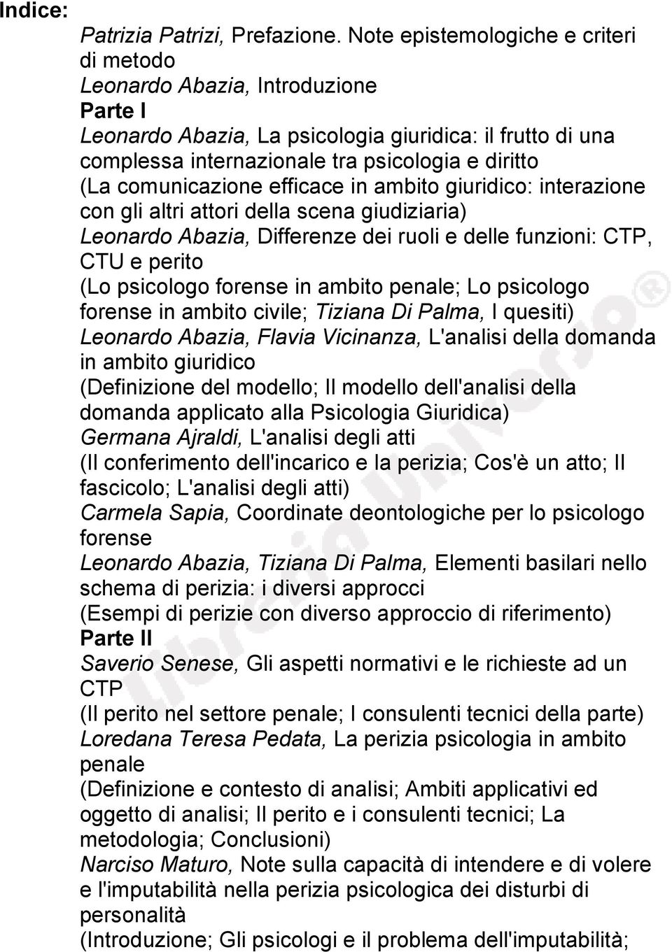 comunicazione efficace in ambito giuridico: interazione con gli altri attori della scena giudiziaria) Leonardo Abazia, Differenze dei ruoli e delle funzioni: CTP, CTU e perito (Lo psicologo forense