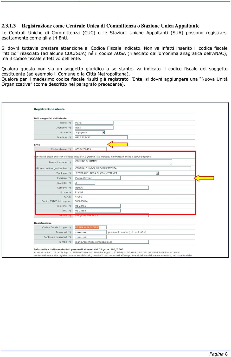 altri Enti. Si dovrà tuttavia prestare attenzione al Codice Fiscale indicato.