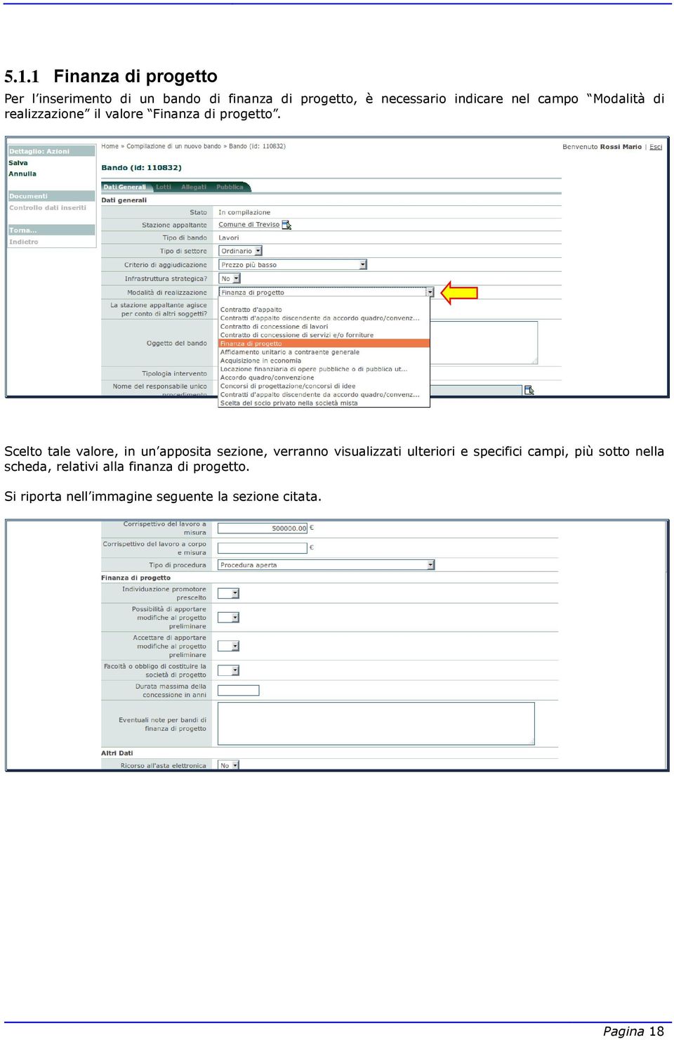 Scelto tale valore, in un apposita sezione, verranno visualizzati ulteriori e specifici campi,